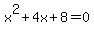 x%5E2+%2B+4x+%2B+8+=+0