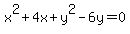 x%5E2+%2B+4x+%2B+y%5E2+-+6y+=+0