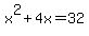 x%5E2+%2B+4x+=+32