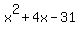 x%5E2+%2B+4x++-+31
