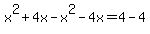x%5E2+%2B+4x+-+x%5E2+-+4x+=+4+-+4