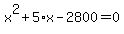 x%5E2+%2B+5%2Ax+-+2800+=+0