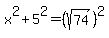 x%5E2+%2B+5%5E2+=+%28sqrt%2874%29%29%5E2
