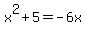 x%5E2+%2B+5+=+-6x
