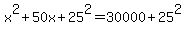 x%5E2+%2B+50x+%2B+25%5E2+=+30000+%2B+25%5E2