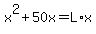 x%5E2+%2B+50x+=+L%2Ax