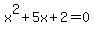 x%5E2+%2B+5x+%2B+2+=+0