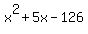 x%5E2+%2B+5x+-+126