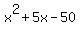 x%5E2+%2B+5x+-+50