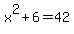 x%5E2+%2B+6+=+42
