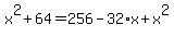 x%5E2+%2B+64+=+256+-+32%2Ax+%2B+x%5E2