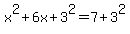x%5E2+%2B+6x+%2B+3%5E2+=+7+%2B+3%5E2