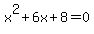 x%5E2+%2B+6x+%2B+8+=+0