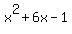 x%5E2+%2B+6x+-+1