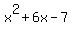 x%5E2+%2B+6x+-+7