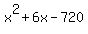 x%5E2+%2B+6x+-+720