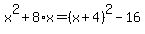 x%5E2+%2B+8%2Ax+=%28x%2B4%29%5E2+-+16