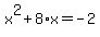 x%5E2+%2B+8%2Ax+=+-2