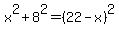 x%5E2+%2B+8%5E2+=+%2822+-+x%29%5E2