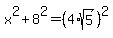 x%5E2+%2B+8%5E2+=+%284%2Asqrt%285%29%29%5E2