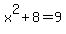 x%5E2+%2B+8+=+9