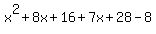 x%5E2+%2B+8+x%2B16%2B7x%2B28+-+8