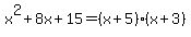 x%5E2+%2B+8x+%2B+15+=+%28x+%2B+5%29%28x+%2B+3%29