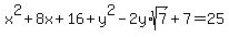 \"x%5E2+%2B+8x+%2B+16+%2B+y%5E2+-2y%2Asqrt%287%29+%2B+7+=+25\"