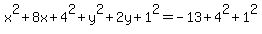 x%5E2+%2B+8x+%2B+4%5E2+%2B+y%5E2+%2B+2y+%2B+1%5E2+=+-13+%2B+4%5E2+%2B+1%5E2