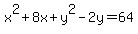 x%5E2+%2B+8x+%2B+y%5E2+-+2y+=+64