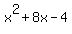 x%5E2+%2B+8x+-4