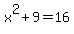 x%5E2+%2B+9+=+16
