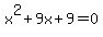 x%5E2+%2B+9x+%2B+9+=+0