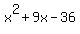 x%5E2+%2B+9x+-+36