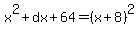 x%5E2+%2B+dx+%2B+64=%28x%2B8%29%5E2