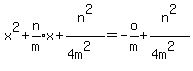 x%5E2+%2B+expr%28n%2Fm%29x+%2B+n%5E2%2F%284m%5E2%29+=+-o%2Fm+%2B+n%5E2%2F%284m%5E2%29