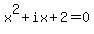 x%5E2+%2B+ix+%2B+2+=+0