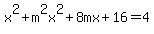 x%5E2+%2B+m%5E2x%5E2+%2B8mx%2B16+=+4