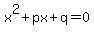 x%5E2+%2B+px+%2B+q+=+0