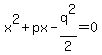 x%5E2+%2B+px+-+q%5E2%2F2+=+0