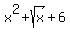 x%5E2+%2B+sqrt%28x%29+%2B+6