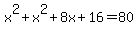 x%5E2+%2B+x%5E2%2B+8x+%2B16+=+80