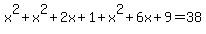 x%5E2+%2B+x%5E2%2B2x%2B1+%2B+x%5E2%2B6x%2B9+=+38