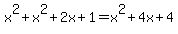 x%5E2+%2B+x%5E2%2B2x%2B1+=+x%5E2%2B4x%2B4+