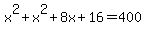 x%5E2+%2B+x%5E2%2B8x%2B16+=+400