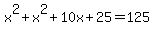 x%5E2+%2B+x%5E2+%2B+10x+%2B+25+=+125
