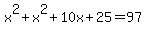 x%5E2+%2B+x%5E2+%2B+10x+%2B+25+=+97