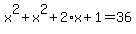 x%5E2+%2B+x%5E2+%2B+2%2Ax+%2B+1+=+36