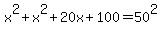 x%5E2+%2B+x%5E2+%2B+20x+%2B+100+=+50%5E2