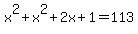 x%5E2+%2B+x%5E2+%2B+2x+%2B+1+=+113